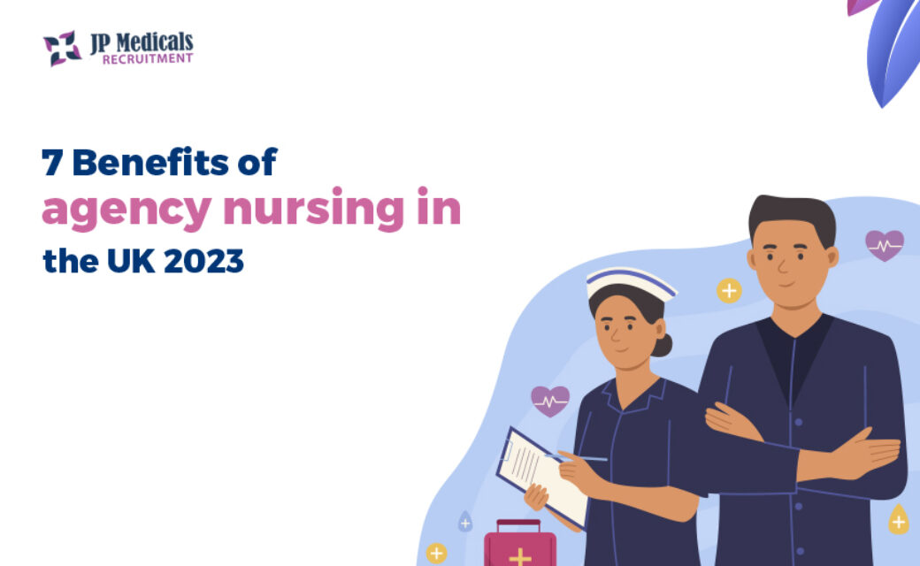 7 Benefits of agency nursing in the [UK 2024]