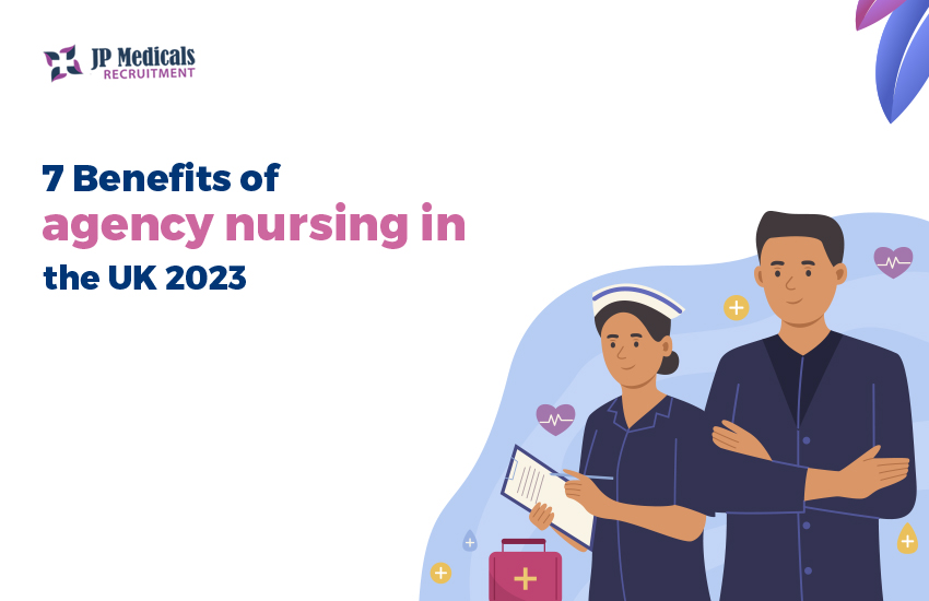 7 Benefits of agency nursing in the [UK 2024]