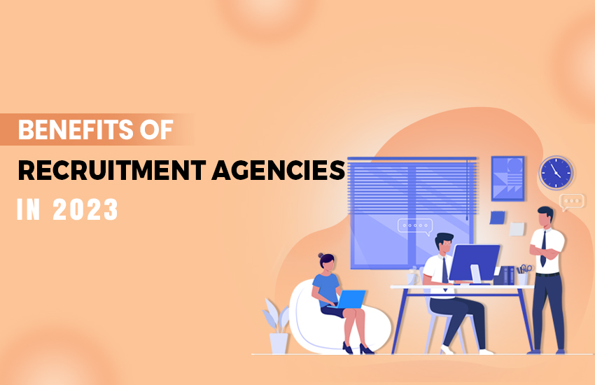 Benefits of utilizing a recruitment agency