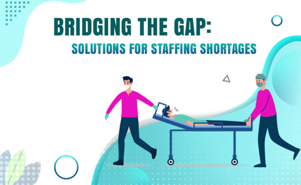 What is the solution for staffing shortages in healthcare?