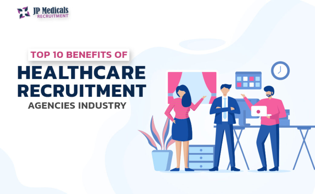 Top 10 Benefits of Healthcare Recruitment Agencies Industry