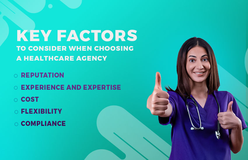 Factors to Consider when Choosing a Healthcare Agency